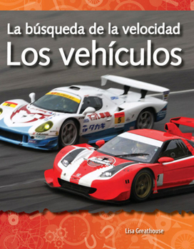 Los Vehiculos: La Busqueda de la Velocidad