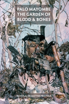 Paperback Palo Mayombe: The Garden of Blood and Bones Book