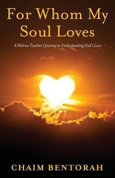 Paperback For Whom My Soul Loves: A Hebrew Teacher's Journey to Understanding God's Love Book