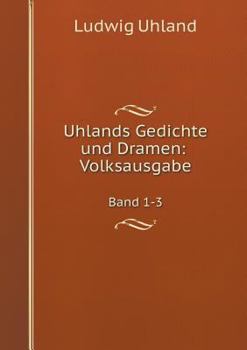 Paperback Uhlands Gedichte und Dramen: Volksausgabe Band 1-3 [German] Book