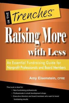 Paperback Raising More with Less: An Essential Fundraising Guide for Nonprofit Professionals and Board Members Book