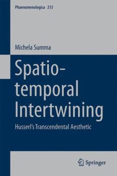 Hardcover Spatio-Temporal Intertwining: Husserl's Transcendental Aesthetic Book