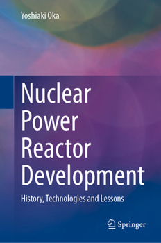 Hardcover Nuclear Power Reactor Development: History, Technologies, and Lessons Book