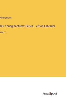 Hardcover Our Young Yachters' Series. Left on Labrador: Vol. 2 Book