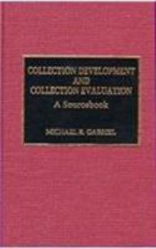Hardcover Collection Development and Collection Evaluation: A Sourcebook Book