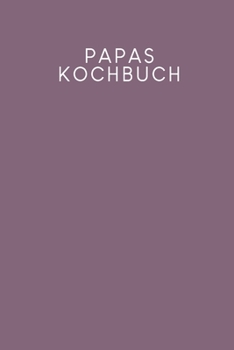 Papas Kochbuch: Rezeptbuch zum Ausfüllen | Motiv: Lila (German Edition)