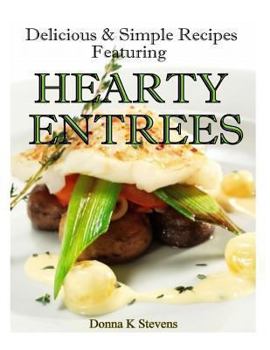 Paperback Delicious & Simple Recipes Featuring Hearty Entrees Book
