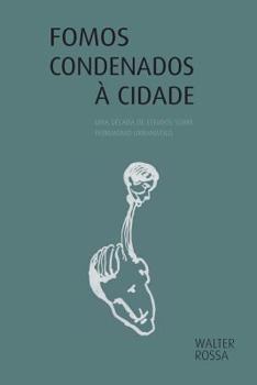 Paperback Fomos condenados à cidade: uma década de estudos [Portuguese] Book