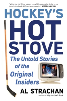 Hardcover Hockey's Hot Stove: The Untold Stories of the Original Insiders Book