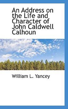 Paperback An Address on the Life and Character of John Caldwell Calhoun Book