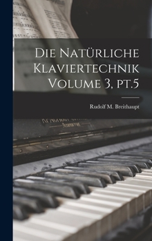 Hardcover Die natürliche Klaviertechnik Volume 3, pt.5 [German] Book
