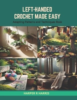 Paperback Left-Handed Crochet Made Easy: Adapting Patterns and Techniques Book