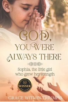 God, You Were Always There.: An interview with Sophia, The little girl who grew her strength.