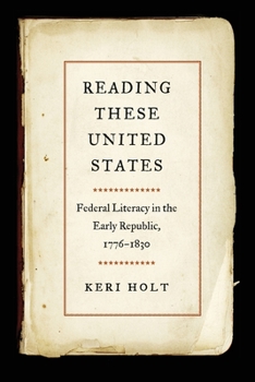 Paperback Reading These United States: Federal Literacy in the Early Republic, 1776-1830 Book