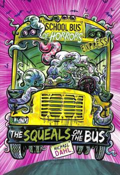 Paperback The Squeals on the Bus - Express Edition (School Bus of Horrors - Express Edition) Book