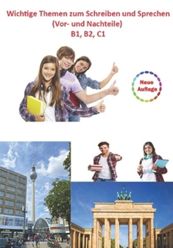 Paperback Wichtige Themen zum Schreiben und Sprechen (Vor- und Nachteile), Sprachniveau B1, B2, C1 [German] Book