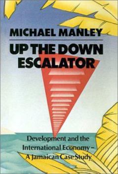 Hardcover Up the Down Escalator: Development and the International Economy - A Jamaican Case Study Book