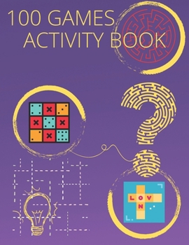 100 games activity book: Fun and Relaxing Activity book for Teens & Adults! Puzzles,Trivia & Many More Challenges Specially Designed to Train Your Brain and get smarter!