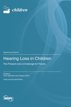 Hardcover Hearing Loss in Children: The Present and a Challenge for Future Book
