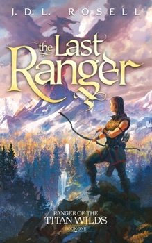 Paperback The Last Ranger: Ranger of the Titan Wilds, Book 1 Book
