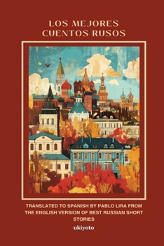 LOS MEJORES CUENTOS RUSOS Spanish Version of Best Russian Short Stories (Spanish Edition)