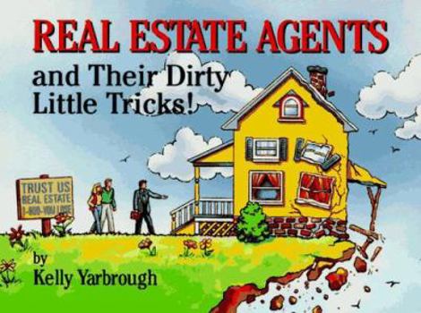 Paperback Real Estate Agents and Their Dirty Little Tricks Book