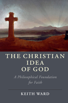 Paperback The Christian Idea of God: A Philosophical Foundation for Faith Book