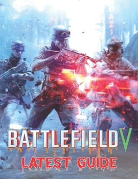 Paperback Battlefield V: LATEST GUIDE: Best Tips, Tricks, Walkthroughs and Strategies to Become a Pro Player Book