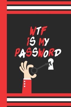 WTF Is My Password: Password book, password journal, internet password book, Logbook To Protect Usernames and ...