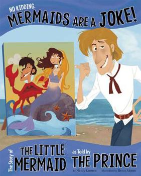 Paperback No Kidding, Mermaids Are a Joke!: The Story of the Little Mermaid as Told by the Prince Book