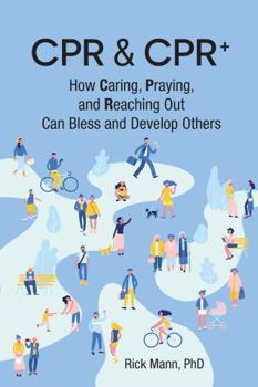 Paperback CPR & CPR+: How Caring, Praying, and Reaching Out Can Bless and Develop Others (ClarionLife Series) Book