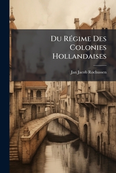 Paperback Du Régime Des Colonies Hollandaises [Italian] Book