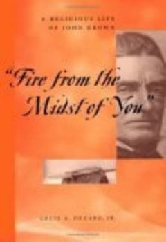 Hardcover Fire from the Midst of You: A Religious Life of John Brown Book