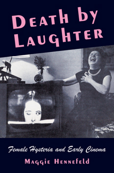 Hardcover Death by Laughter: Female Hysteria and Early Cinema Book