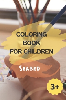 Paperback Coloring book for children : Seabed: Coloring book for children ages 3 and up on the seabed and fish - 100 exclusive coloring drawings! Book