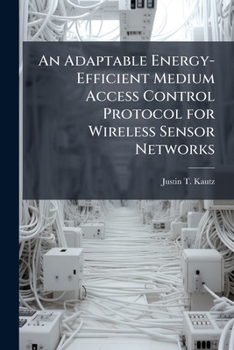 Paperback An Adaptable Energy-Efficient Medium Access Control Protocol for Wireless Sensor Networks Book
