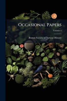 Occasional Papers of the Boston Society of Natural History, Vol. 1
