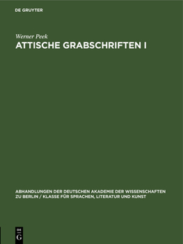 Hardcover Attische Grabschriften I: Eine Nachlese Zum Letzten Band Der Inscriptiones Graecae II/III² [German] Book