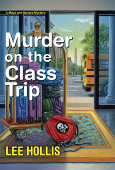 Murder on the Class Trip - Book #3 of the Maya and Sandra Mystery