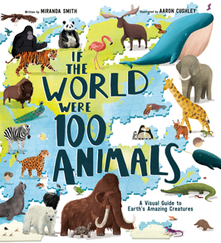Hardcover If the World Were 100 Animals: A Visual Guide to Earth's Amazing Creatures Book