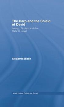 Paperback The Harp and the Shield of David: Ireland, Zionism and the State of Israel Book