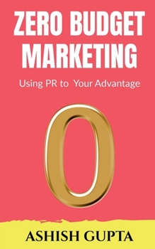 Paperback Zero Budget Marketing: Using PR to Your Advantage Book