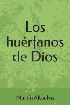 Paperback Los huérfanos de Dios [Spanish] Book