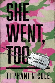 She Went, Too : A Diary of a Female Soldier