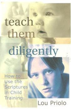 Paperback Teach Them Diligently: How to Use the Scriptures in Child Training Book