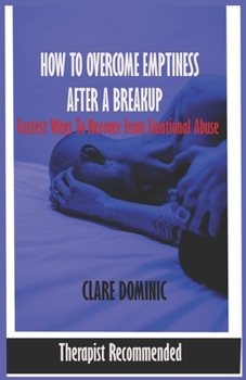 Paperback How to overcome Emptiness after a Breakup: Recover from Emotional Abuse - guide to win your breakups Book