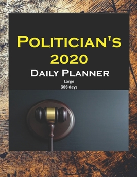 Politician Daily Planner 2020: Yearly, Monthly, Weekly, Daily and Hourly Planner size 8.5 Inch x 11 Inch