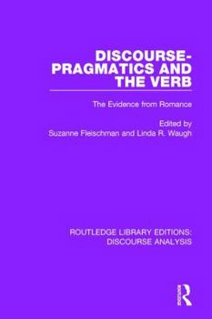 Paperback Discourse Pragmatics and the Verb: The Evidence from Romance Book