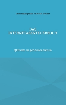 Paperback Das InternetAbenteuerBuch: QRCodes zu geheimen Seiten [German] Book