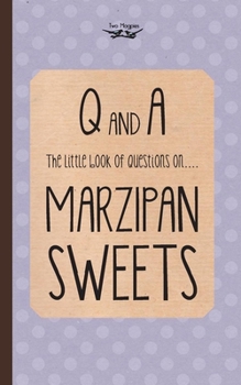 Paperback The Little Book of Questions on Marzipan Sweets (Q & A Series) Book